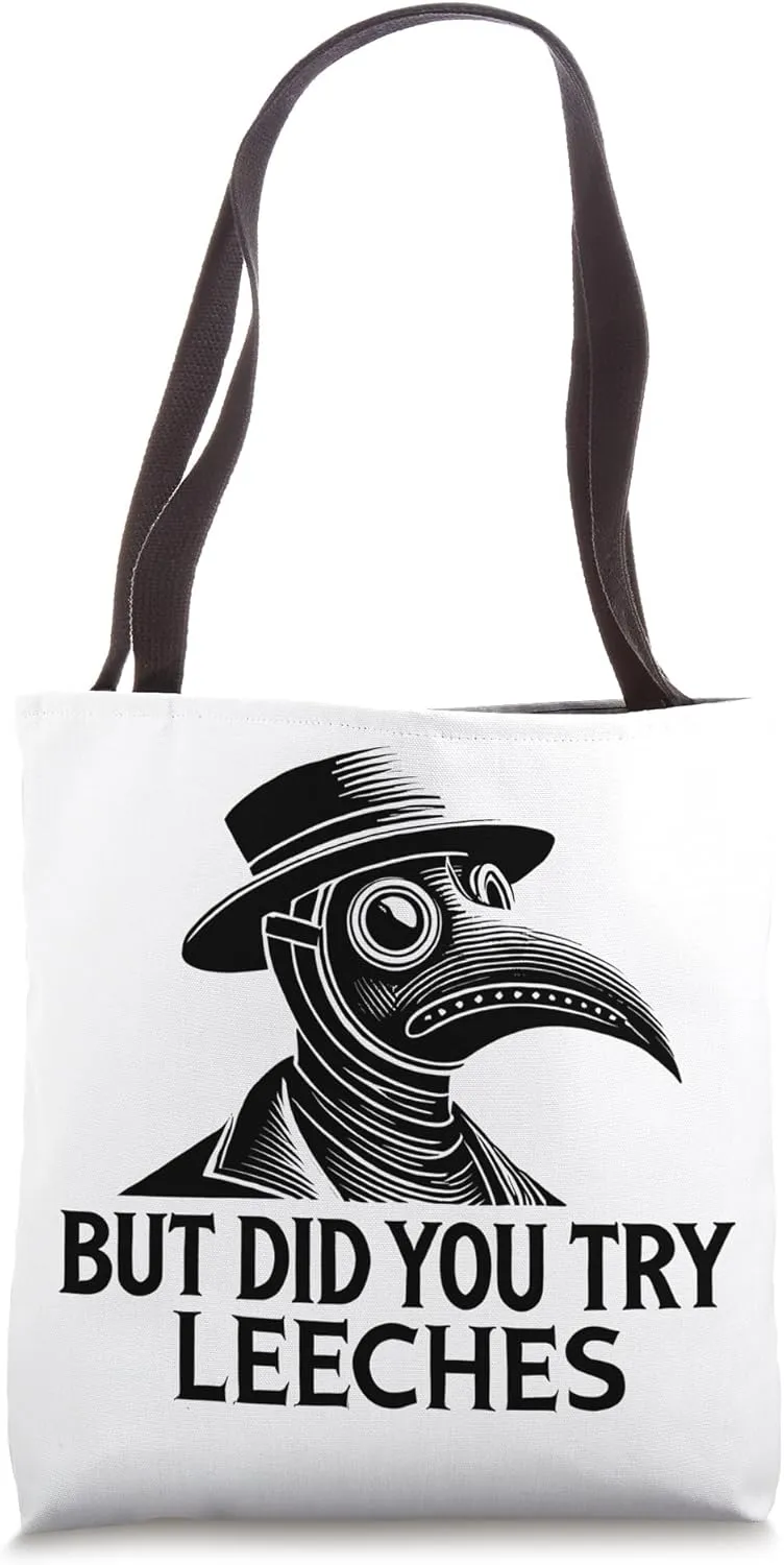 But Did You Try Leeches Plague Doctor Middle Age Medicines Tote Bag