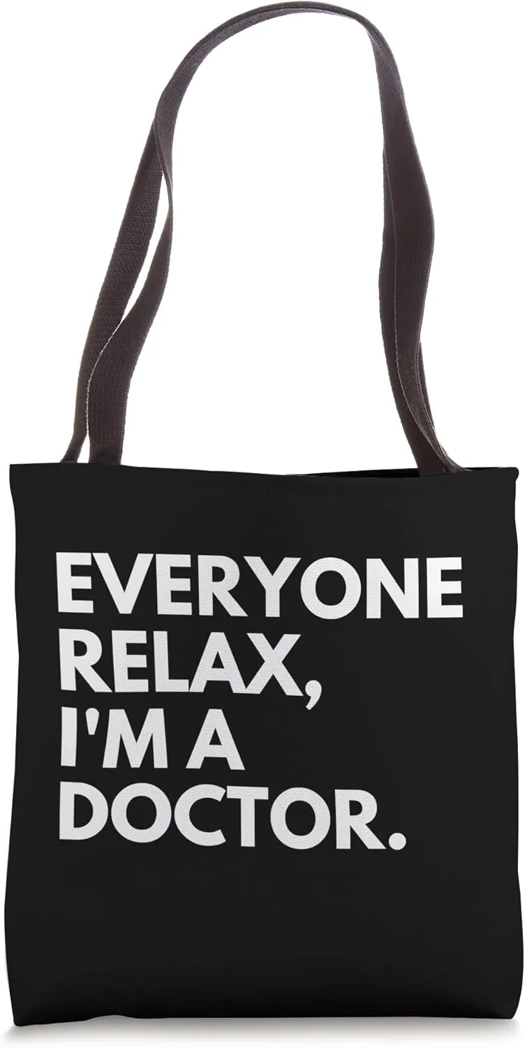Everyone Relax I'm A Doctor Tote Bag