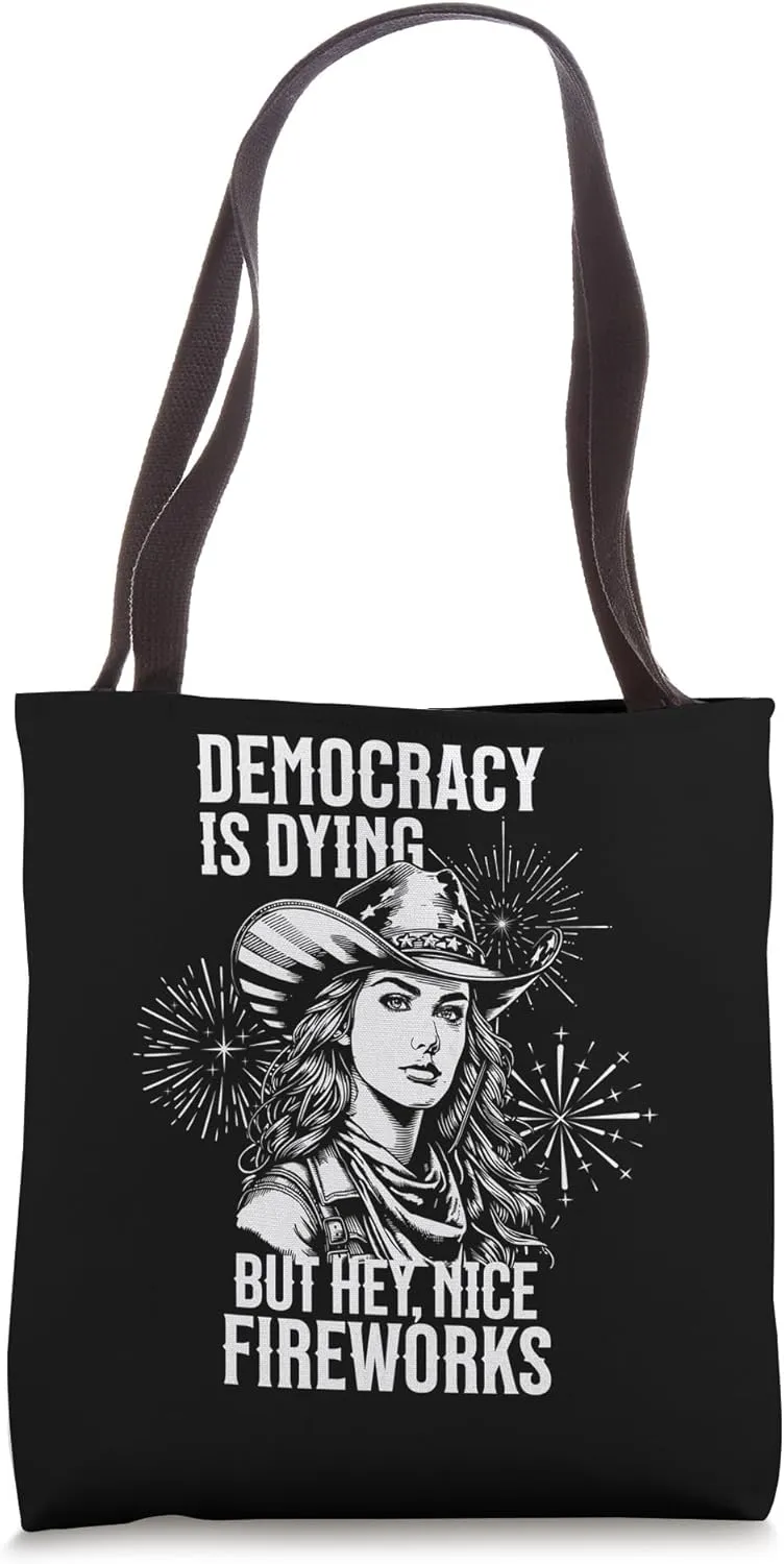 Funny Democracy Is Dying But Nice Fireworks 4th Of July Tote Bag