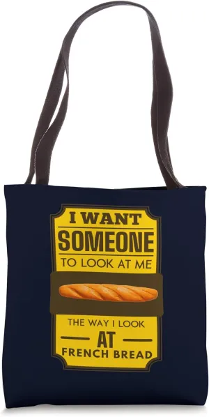 I look At French Bread Baguette Funny French Bread Fans Tote Bag